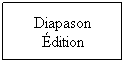 Zone de Texte: Diapason dition
